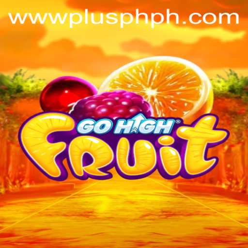 Discover the Exciting World of GoHighFruit with PLUS PH